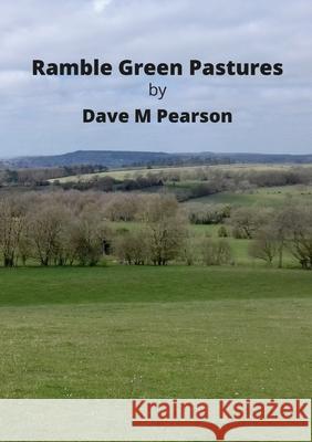 Ramble Green Pastures Dave M. Pearson 9781667188324 Lulu.com - książka