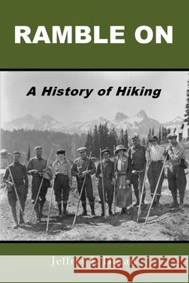 Ramble On: A History of Hiking Jeffrey J. Doran 9781725036260 Createspace Independent Publishing Platform - książka