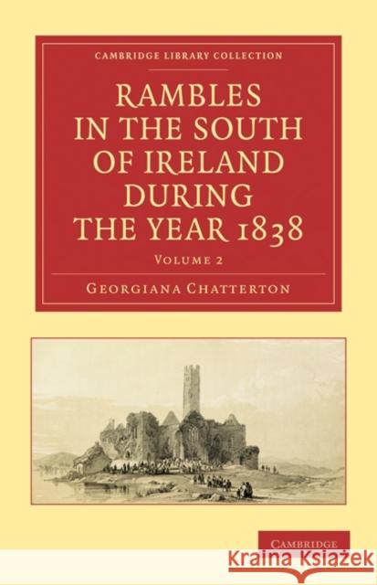 Rambles in the South of Ireland During the Year 1838 Chatterton, Georgiana 9781108021821 Cambridge University Press - książka