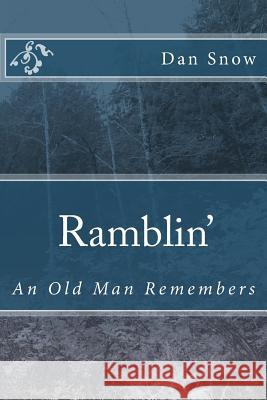 Ramblin': An Old Man Remembers Dan Snow 9781495394102 Createspace - książka