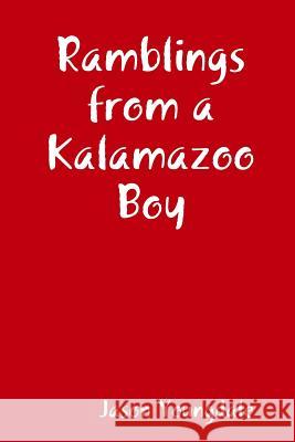 Ramblings from a Kalamazoo Boy Jason Youngdale 9781387744008 Lulu.com - książka