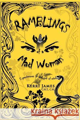 Ramblings of a Mad Woman: Experiences in and out of mind James, Kerri 9781465342362 Xlibris Corporation - książka