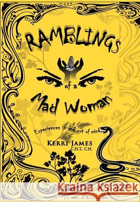 Ramblings of a Mad Woman: Experiences in and out of mind James, Kerri 9781465342379 Xlibris Corporation - książka