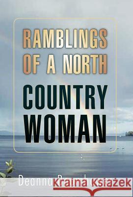 Ramblings of a North Country Woman Deanna Boomhower 9781466907805 Trafford Publishing - książka