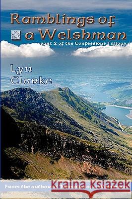 Ramblings Of A Welshman: Part Two Of The Confessions Trilogy Clarke, Lyn 9781440439834 Createspace - książka