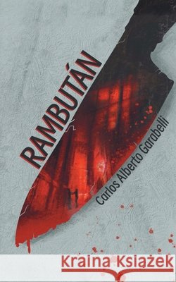 Rambután Carlos Alberto Garabelli 9798861706216 Independently Published - książka