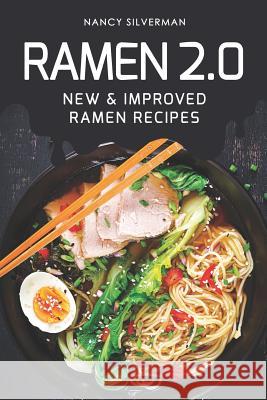 Ramen 2.0: New & Improved Ramen Recipes Nancy Silverman 9781097133956 Independently Published - książka