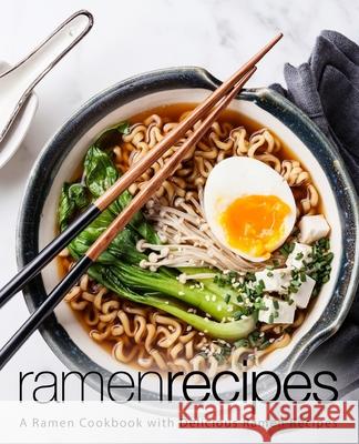 Ramen Recipes: A Ramen Cookbook with Delicious Ramen Recipes (2nd Edition) Booksumo Press 9781794256477 Independently Published - książka