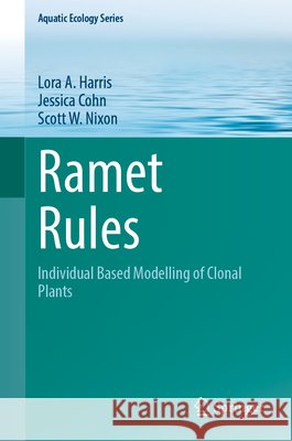 Ramet Rules: Individual Based Modelling of Clonal Plants Lora A. Harris Jessica Cohn Scott W. Nixon 9789402423648 Springer - książka