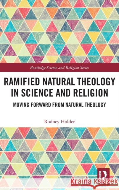 Ramified Natural Theology in Science and Religion: Moving Forward from Natural Theology Rodney Holder 9780367373191 Routledge - książka