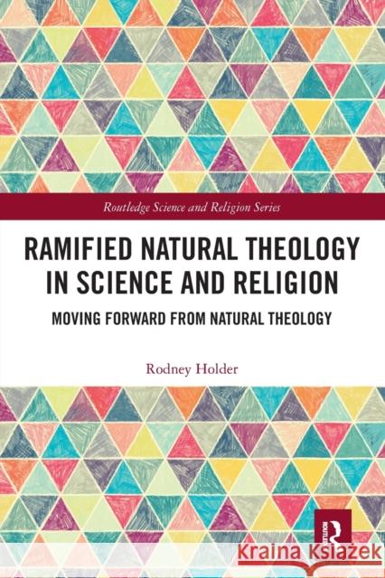 Ramified Natural Theology in Science and Religion: Moving Forward from Natural Theology Rodney Holder 9780367569648 Routledge - książka