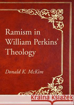 Ramism in William Perkins' Theology Donald K. McKim 9781498285124 Wipf & Stock Publishers - książka