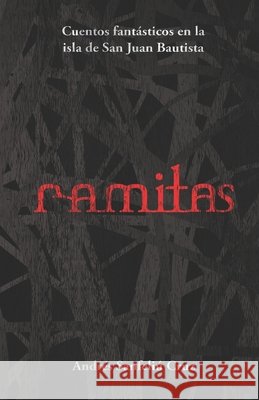 Ramitas: Cuentos fantásticos en la isla de San Juan Bautista Andrés Sanfeliú Cruz 9798624238176 Independently Published - książka