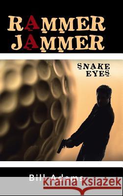 Rammer Jammer: Snake Eyes Bill Adams (University of Cambridge UK) 9781524641115 Authorhouse - książka