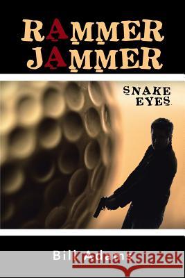 Rammer Jammer: Snake Eyes Bill Adams (University of Cambridge UK) 9781524641139 Authorhouse - książka