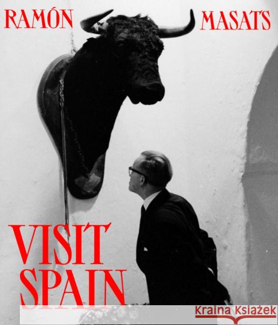 Ramón Masats: Visit Spain Masats, Ramón 9788417769536 Promopress - książka