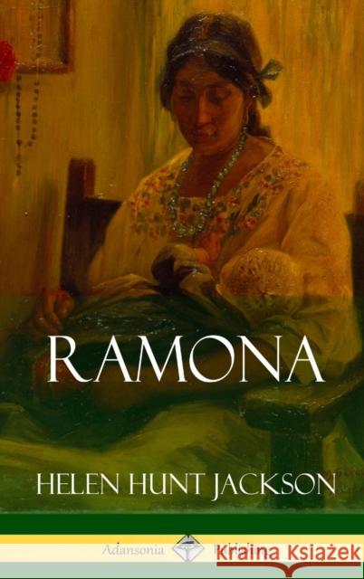 Ramona (Classics of California and America Historical Fiction) (Hardcover) Helen Hunt Jackson 9781387843930 Lulu.com - książka