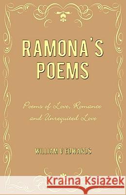 Ramona's Poems: Poems of Love, Romance and Unrequited Love William V. Edwards, V. Edwards 9781450220392 iUniverse - książka