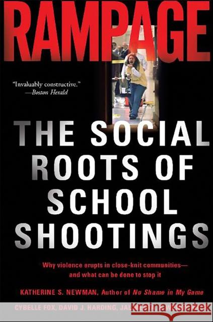 Rampage: The Social Roots of School Shootings Katherine S. Newman Cybelle Fox Wendy Roth 9780465051045 Basic Books - książka