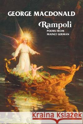 Rampoli: Poems From Mainly German George MacDonald, Carol Appleby 9781861716897 Crescent Moon Publishing - książka