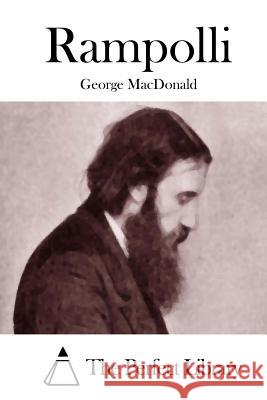 Rampolli George MacDonald The Perfect Library 9781512040258 Createspace - książka