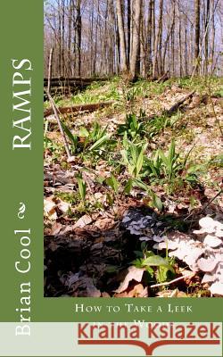 Ramps: How to Take a Leek in the Woods Brian Cool 9781484072165 Createspace - książka