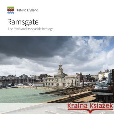 Ramsgate: The Town and Its Seaside Heritage Geraint Franklin Nick Dermott Allan Brodie 9781789621891 Historic England in Association with Liverpoo - książka