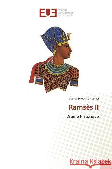 Ramsès II : Drame Historique Kamanda, Kama Sywor 9786139510115 Éditions universitaires européennes - książka