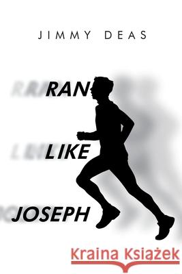 Ran Like Joseph Jimmy Deas 9781638748878 Christian Faith Publishing, Inc - książka