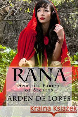 Rana and the Forest of Secrets Arden D 9781530858019 Createspace Independent Publishing Platform - książka