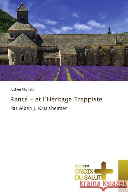 Rancé - et l'Héritage Trappiste : Par Alban J. Krailsheimer Michels, Jochen 9786202482288 Éditions Croix du Salut - książka