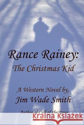 Rance Rainey: The Christmas Kid Jim Wade Smith Lara Martin 9780692731260 Meadow Creek Books - książka