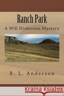 Ranch Park: A Will Nickerson Mystery R. L. Anderson 9781482007084 Createspace - książka