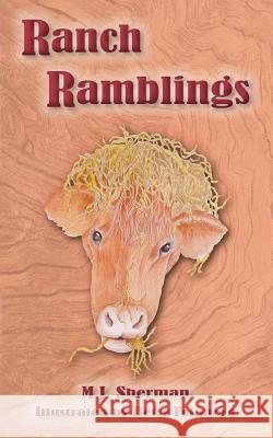 Ranch Ramblings: Seven years of adventure on a windswept ranch in northeastern Oklahoma. Sherman, M. J. 9781942573029 Michael A. Feinberg - książka
