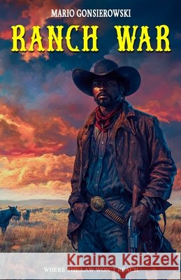 Ranch War: Where the Law Won't Reach Ek-2 Milit?r Mario Gonsierowski 9783964037626 Ek-2 Publishing - książka