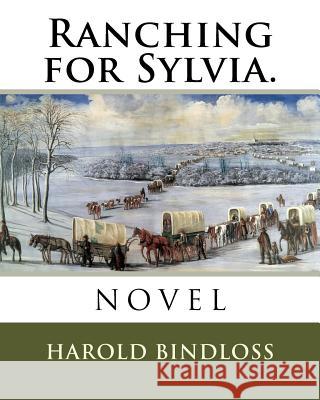 Ranching for Sylvia. Harold Bindloss 9781984984111 Createspace Independent Publishing Platform - książka