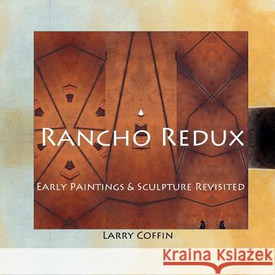 Rancho Redux: Early Paintings & Sculpture Revisited Larry Coffin 9781489556691 Createspace - książka