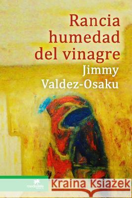 Rancia humedad del vinagre Jimmy Valdez-Osaku 9781387785230 Lulu.com - książka