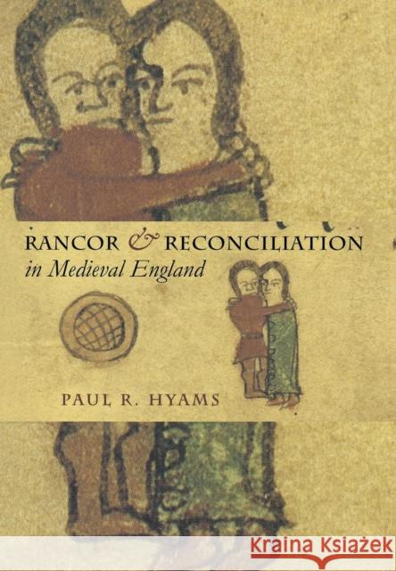 Rancor and Reconciliation in Medieval England: A Feminist Theory of Women's Self-Representation Hyams, Paul R. 9780801439964 Cornell University Press - książka