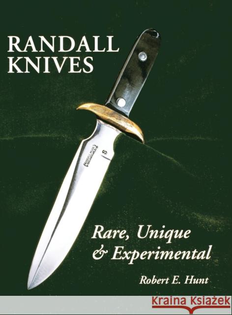 Randall Knives: Rare, Unique, & Experimental Robert E. Hunt 9781630269432 Turner - książka