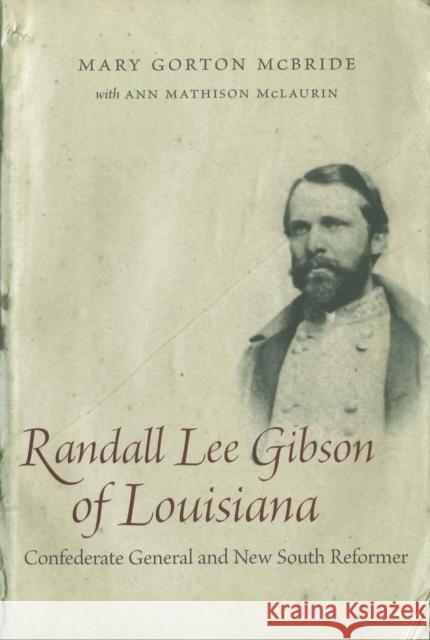Randall Lee Gibson of Louisiana: Confederate General and New South Reformer Mary Gorton McBride Ann Mathison McLaurin 9780807132340 Louisiana State University Press - książka