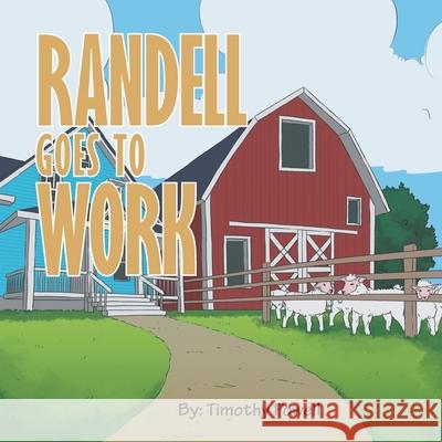 Randell Goes to Work Timothy Powell 9781669809029 Xlibris Us - książka