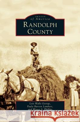 Randolph County Lois Walls George, Paula Burson Lambert, Wyner S Phillips 9781531626655 Arcadia Publishing Library Editions - książka