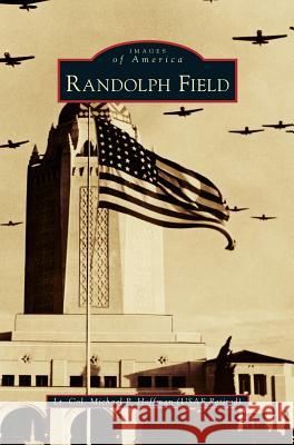 Randolph Field Michael P Hoffman 9781531676919 Arcadia Publishing Library Editions - książka