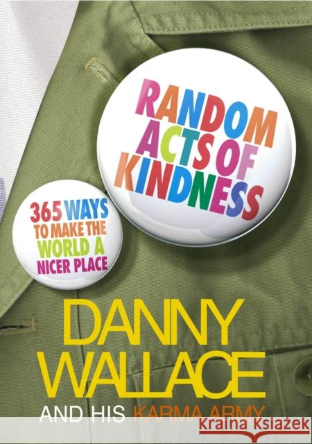 Random Acts Of Kindness : 365 Ways to Make the World a Nicer Place Danny Wallace 9780091901752  - książka