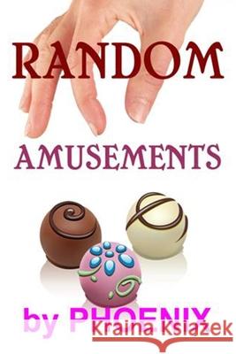 Random Amusements: Quick Reads #1, Short Stories and Flash Fiction Phoenix 9781717313140 Createspace Independent Publishing Platform - książka