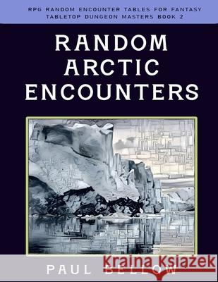 Random Arctic Encounters Bellow Paul Bellow 9798424212482 Independently published - książka