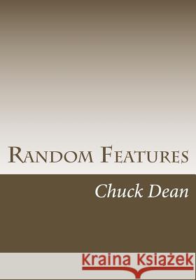 Random Features Chuck Dean 9781534671010 Createspace Independent Publishing Platform - książka