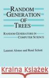 Random Generation of Trees: Random Generators in Computer Science Alonso, Laurent 9780792395287 Kluwer Academic Publishers