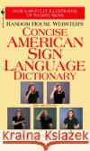 Random House Webster's Concise American Sign Language Dictionary Costello, Elaine 9780553584745 Bantam Books